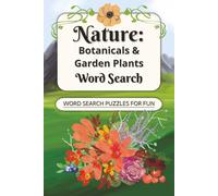 Nature: Botanicals & Garden Plants Word Search Book: Word Search Puzzles with Easy to Read Print for Nature Lovers about Interesting Plants, Flowers & ... Vacations, Holidays, Relaxing and Free Time
