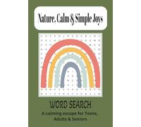 Nature, Calm & Simple Joys Word Search Puzzle Book: Word Searches With Easy To Read Print About Calm and Relaxation｜6 x 9 inches, 110 pages｜50+ Puzzles... Gift For Vacations, Holidays And Free Times