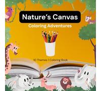 Nature' Canvas-Coloring adventures: 10 themes 1 book, Easy and Simple for Kids