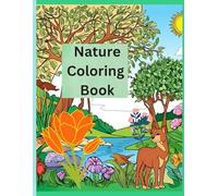 Nature Coloring Book: Color Your Way Through the Beauty of Nature