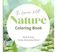 Nature Coloring Book for Adults and Kids, Bold and Easy, Simple and Big Designs for Stress and Anxiety Relief, Nature Coloring Book featuring Landscapes, Flowers, Animals & More
