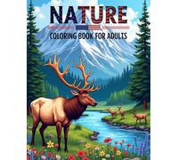 Nature Coloring Book for Adults.: Relaxing Scenic Pages with Mountains, Rivers, and Wildlife.