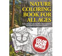 Nature Coloring Book For All Ages: Reduce Stress | Calm Your Mind | Non-Screen Fun | Nature Inspired Landscapes & Wildlife | 8.5 x 11 inches, 50 Pages | A Great Gift For Creative Relaxation