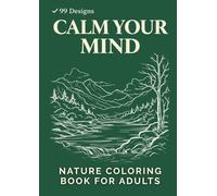 Nature Coloring Book: Relaxing Landscapes for Calm, Stress Relief and Mindfulness - 99 Coloring Pages for Adults