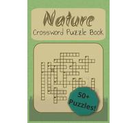 Nature Crossword Puzzle Book: Crosswords with Easy to Read Print about Nature, Outdoors, Animals, and More | 6x9 inches, 110 pages | 50+ puzzles, Great as a Gift, for Vacation, Holidays, & Free Time