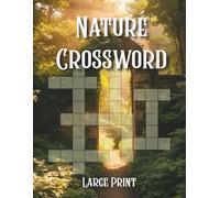 Nature Crossword Puzzle for Adults: 50 Large Print Crosswords Featuring Plants, Animals, Habitats, Weather & More - Perfect Gift for Nature Lovers