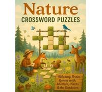 Nature Crossword Puzzles: Relaxing Brain Games with Animals, Plants & the Outdoors: Fun Word Challenges for Teens, Adults & Seniors Who Love Hiking, Gardening, Wildlife & the Natural World