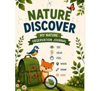 Nature Discover: Workbook for Kids Ages 5-10 | Explore, Observe, Draw & Learn Outdoors