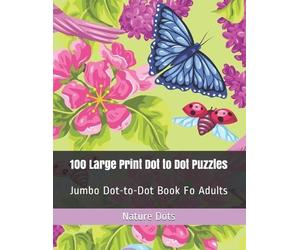 Nature Dots 100 Large Print Dot to Dot Puzzles (Tascabile)