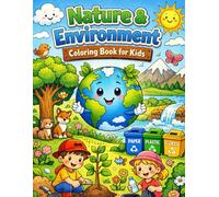 Nature & Environment Coloring Book for Kids: Learn About Nature, Recycling, and Caring for Our Planet Through Fun Coloring Activities