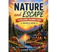 Nature & Escape: 50 Relaxing Nature Coloring Pages for Adults - Stress Relief & Mindfulness