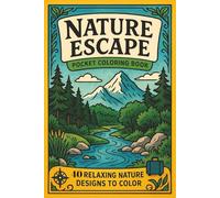 Nature Escape Pocket Coloring Book 40 Relaxing Nature Designs to Color: Landscapes quality pages for stress relief, anxiety. Great for traveling and on the go.