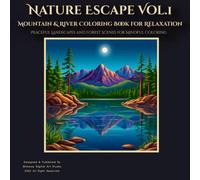 Nature Escape Vol.1: Mountain & River Coloring Book for Relaxation: Peaceful Landscapes and Forest Scenes for Mindful Coloring