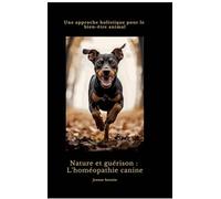 Nature et guérison: L'homéopathie canine: Une approche holistique pour le bien-être animal