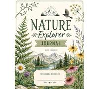Nature Explorer Journal: Observe • Discover • Learn • Grow
