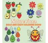 Nature Faces Bold and Easy Coloring Book: Simple and cute nature characters with happy faces - including friendly suns, funny fruits, playful ... art for stress-free coloring and relaxing