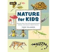 Nature for Kids: Discovering More Than 100 Illustrated Plants, Animals, and Insects in North America