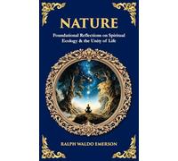 Nature: Foundational Reflections on Spiritual Ecology & the Unity of Life