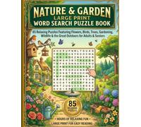 Nature & Garden Large Print Word Search Puzzle Book: 85 Relaxing Puzzles Featuring Flowers, Birds, Trees, Gardening, Wildlife & the Great Outdoors for Adults & Seniors