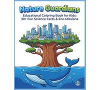 Nature Guardians: Educational Coloring Book for Kids: 30+ Fun Science Facts & Eco-Missions.