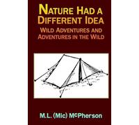 Nature Had a Different Idea: Wild Adventures and Adventures in the Wild