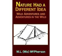 Nature Had a Different Idea: Wild Adventures and Adventures in the Wild