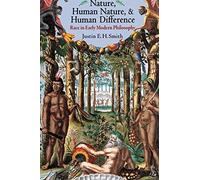 Justin E. H. Smith Nature, Human Nature, and Human Difference (Tascabile)