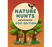 Nature Hunts and Activity Book: ZOO EDITION: Interactive Zoo Adventure Scavenger Hunt Guided Journal | Educational Nature Activity Book for Kids Ages 4-12