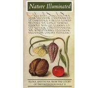 Nature Illuminated: Flora and Fauna from the Court of Emperor Rudolf II