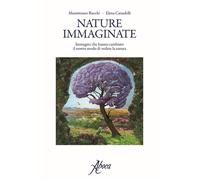 Nature immaginate. Immagini che hanno cambiato il nostro modo di