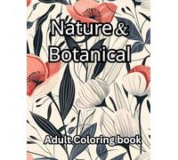 Nature in Bloom: A Botanical Coloring Experience