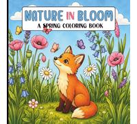 Nature in Bloom A Spring Coloring Book: Beautiful Spring Themed Coloring Pages Featuring Flowers, Rainy Days, Garden Wildlife, and Cozy Outdoor Moments