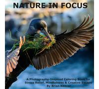 Nature In Focus: A Photography-Inspired Coloring Book for Stress Relief, Mindfulness & Creative Escape