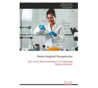 Nature-Inspired Nanoparticles: How Green Nanotechnology Is Transforming Modern Medicine