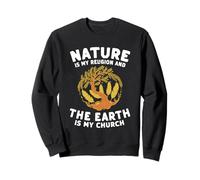 Nature Is My Religion And The Earth Is My Church - Felpa
