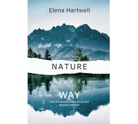 Nature Knows the Way: How the Outdoors Heals Stress and Restores Attention