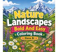 Nature Landscapes Bold And Easy Coloring Book: Stress-Relieving Landscape Designs with Large Spaces and Bold Easy Lines