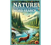 Nature; Living Creatures, Plants & Trees word search book: 6x9 inches, 50 Fun and Engaging Word Search Puzzle Book Featuring Nature, Plants, and Earth's Living Creatures