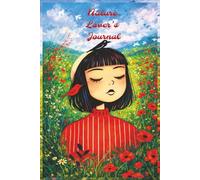 Nature Lover’s Journal: A Peaceful Space to Reflect, Observe, and Reconnect with the Natural World