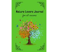 Nature Lovers Journal- For all Seasons: Outdoor nature notebook with prompts for connecting with plants & animals