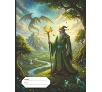 Nature Mage Earth Wizard Notebook Journal: Green Wizard School Notebook School Supplies: Epic Design - Highschool Notebook Earth Wizard Green Sage Dragon Staff Forest Green Flowers Gentle Kind