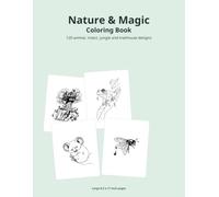 Nature & Magic Coloring Book: 120 animal, insect, jungle and treehouse designs