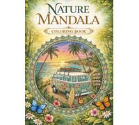 Nature Mandala Coloring Book for Adults: 30+ Relaxing Nature-Inspired Mandalas for Stress Relief, Mindfulness, Creativity & Relaxation
