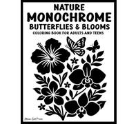nature monochrome Butterflies & Blooms: Beautiful Nature-Inspired Coloring Pages Featuring Butterflies, Flowers, and Garden Scenes | Stress Relief and Creative Therapy for Adults & Teens