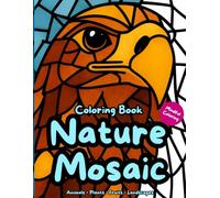 Nature Mosaic Coloring Book: 35 Mindful & Relaxing Pages for Adults - Animals, Plants, Fruits & Landscapes