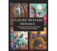 Nature Mystery Mosaics: Landscape and Animal Color By Number for Nature Lovers of all Ages