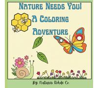 Nature Needs You! A Coloring Adventure: A Coloring book for nature lovers and people who want to fall in love with Nature.