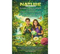 NATURE NOTEBOOK: The Wonders of Nature: Explore, Learn, and Protect Our Planet