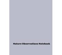 Nature Observations Notebook: Write Down Observations During Outdoor Walks