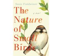 Nature of Small Birds: A Novel - NUOVO